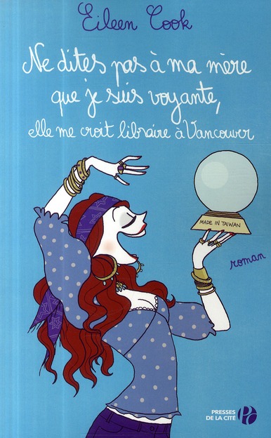 NE DITES PAS A MA MERE QUE JE SUIS VOYANTE, ELLE ME CROIT LIBRAIRE A VANCOUVER