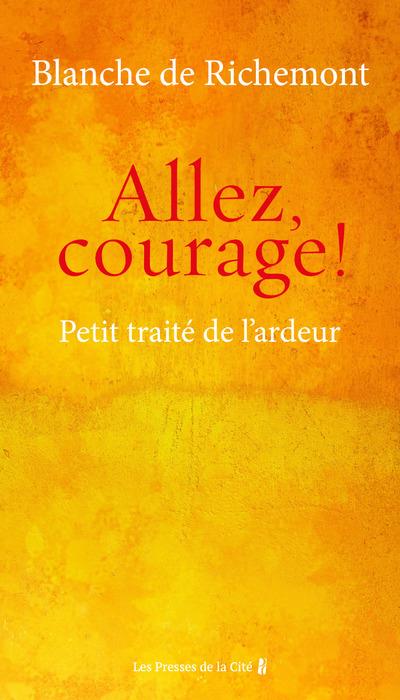 ALLEZ, COURAGE ! - PETIT TRAITE DE L'ARDEUR