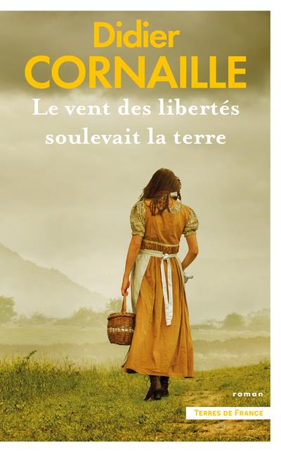 LE VENT DES LIBERTES SOULEVAIT LA TERRE. NOUVELLE EDITION