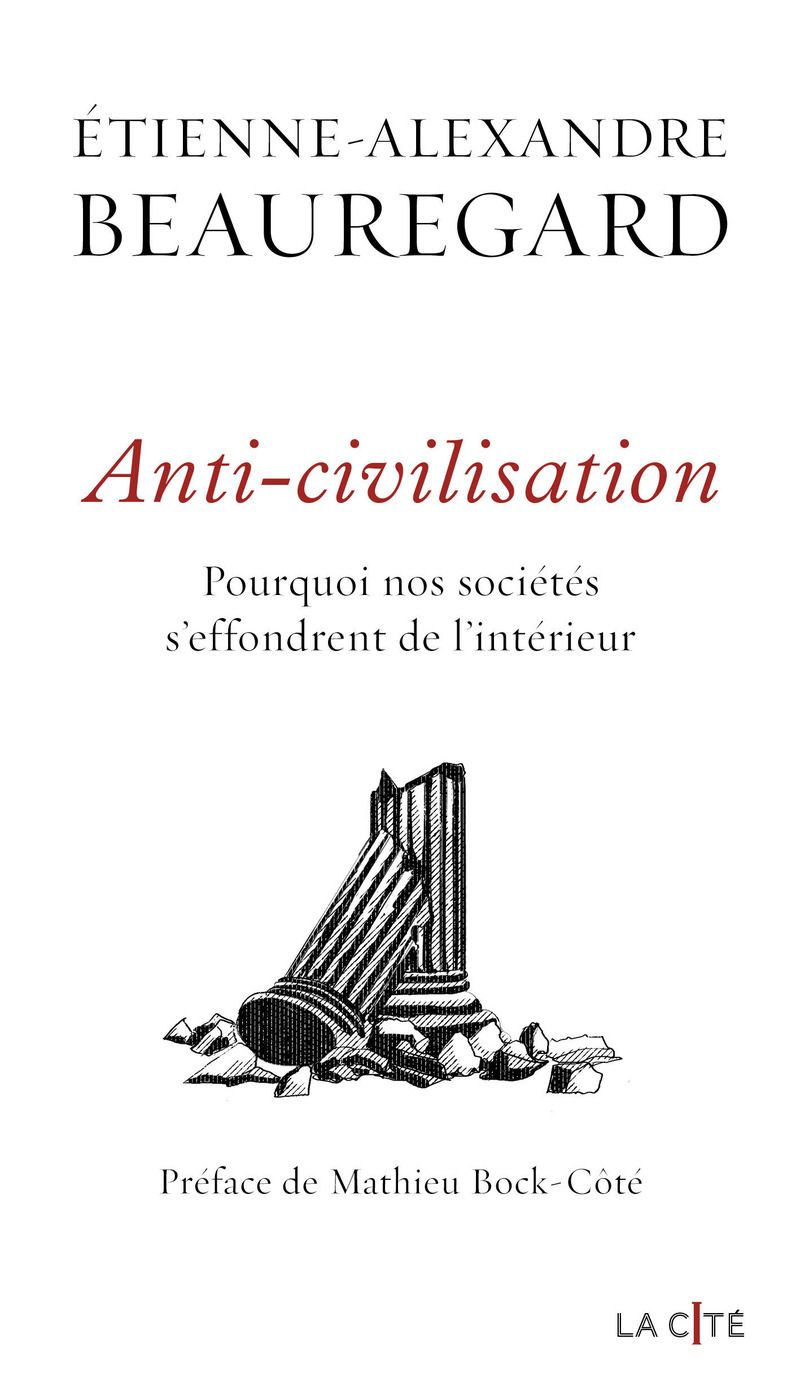 ANTI-CIVILISATION. POURQUOI NOS SOCIETES S'EFFONDRENT DE L'INTERIEUR