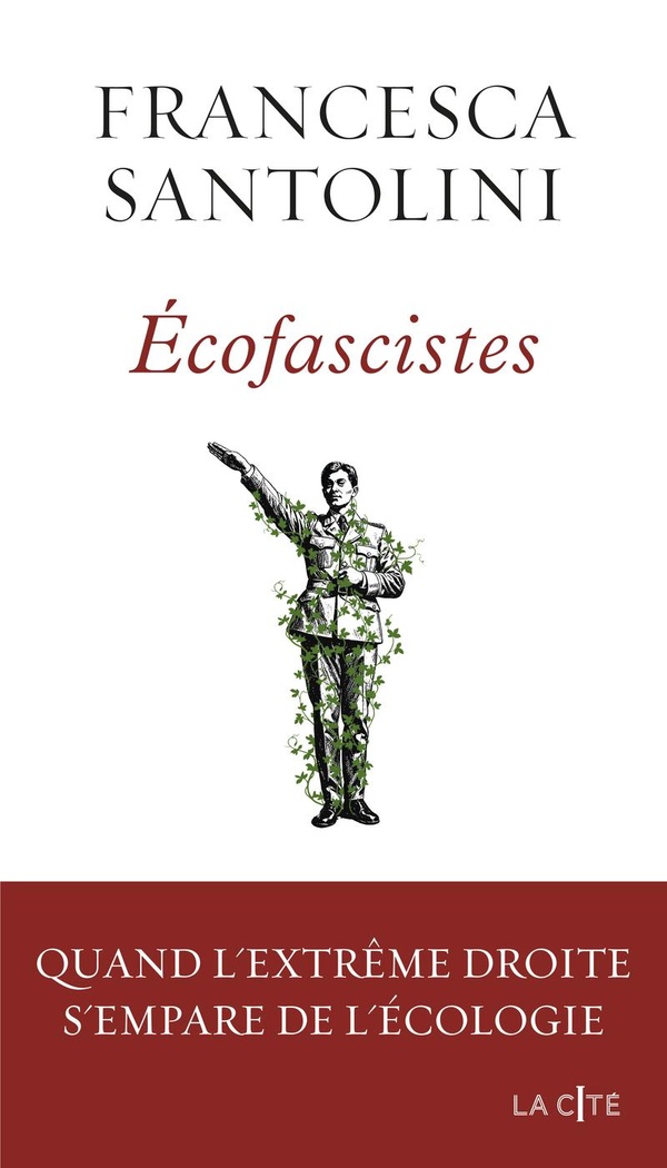 ECOFASCISTES. QUAND L'EXTREME DROITE S'EMPARE DE L'ECOLOGIE