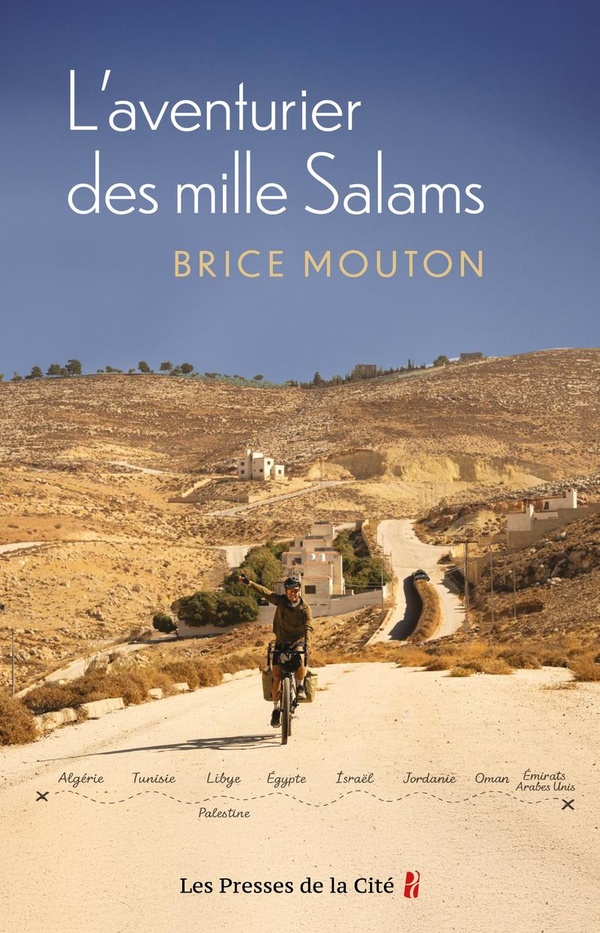 L'AVENTURIER DES MILLE SALAMS - 28 ANS, UN VELO, DIX PAYS D'AFRIQUE DU NORD ET DU MOYEN-ORIENT, 11 3