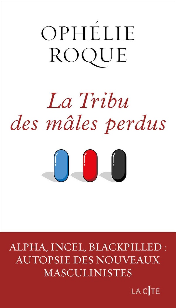 LES NOUVEAUX MASCULINISTES. LA TRIBU DES MALES PERDUS
