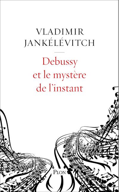 DEBUSSY ET LE MYSTERE DE L'INSTANT