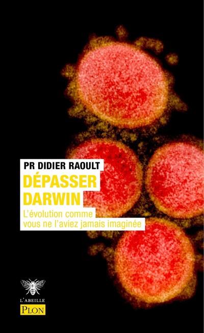 DEPASSER DARWIN - L'EVOLUTION COMME VOUS NE L'AVIEZ JAMAIS IMAGINEE