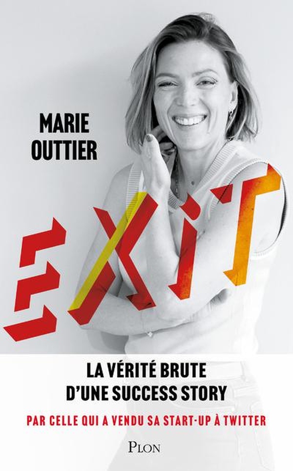 EXIT - LA VERITE BRUTE D'UNE SUCCESS-STORY PAR CELLE QUI A VENDU SA STAR-UP A TWITTER