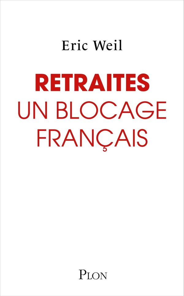 RETRAITES : UN BLOCAGE FRANCAIS - COMMENT SORTIR LE SYSTEME DE RETRAITE DE L'IMPASSE ?