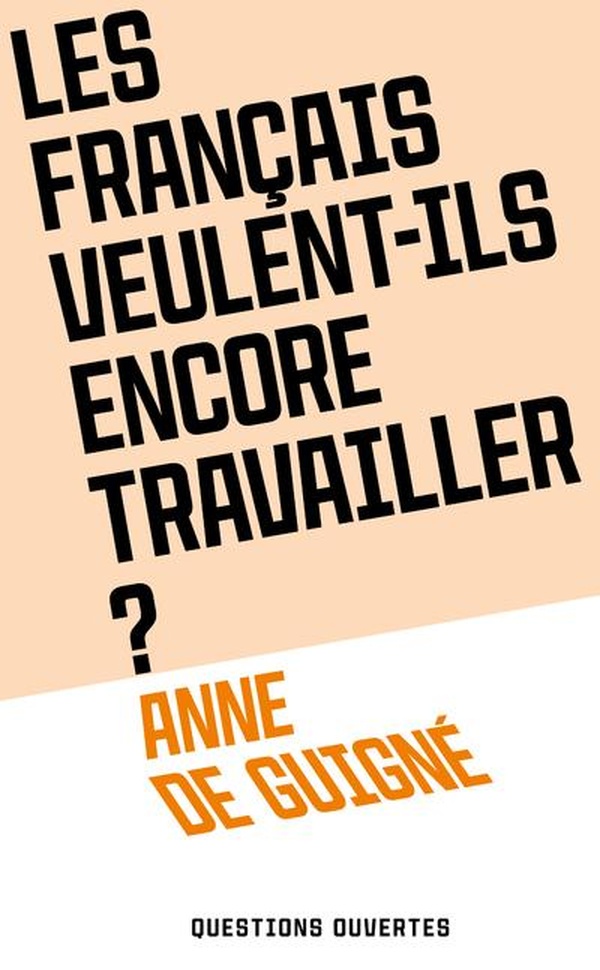 LES FRANCAIS VEULENT-ILS ENCORE TRAVAILLER ?