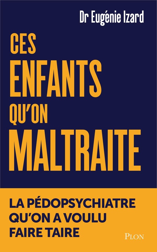 CES ENFANTS QU'ON MALTRAITE - LA PEDOPSYCHIATRE QU'ON A VOULU FAIRE TAIRE