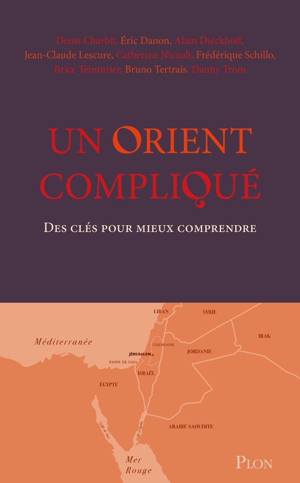 UN ORIENT COMPLIQUE - DES CLES POUR MIEUX COMPRENDRE