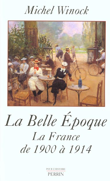 LA BELLE EPOQUE LA FRANCE DE 1900 A 1914