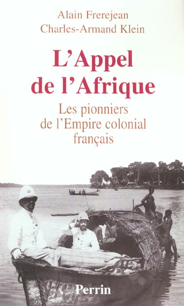 L'APPEL DE L'AFRIQUE LES PIONNIERS DE L'EMPIRE COLONIAL FRANCAIS