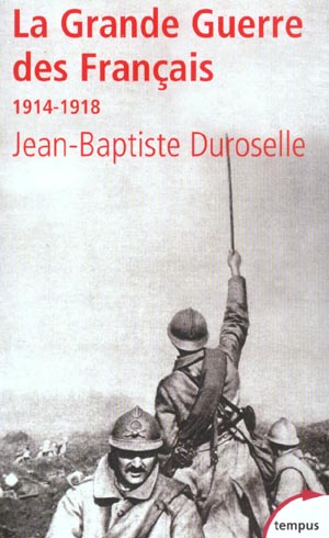 LA GRANDE GUERRE DES FRANCAIS, 1914-1918 L'INCOMPREHENSIBLE