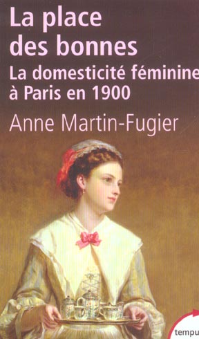 LA PLACE DES BONNES LA DOMESTICITE FEMININE A PARIS EN 1900