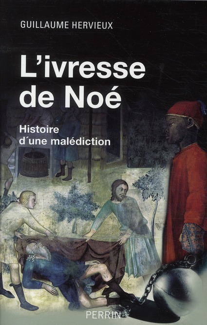 L'IVRESSE DE NOE HISTOIRE D'UNE MALEDICTION