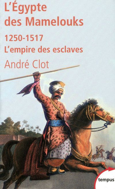 L'EGYPTE DES MAMELOUKS L'EMPIRE DES ESCLAVES, 1250-1517