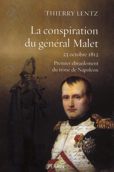 LA CONSPIRATION DU GENERAL MALET 23 OCTOBRE 1812