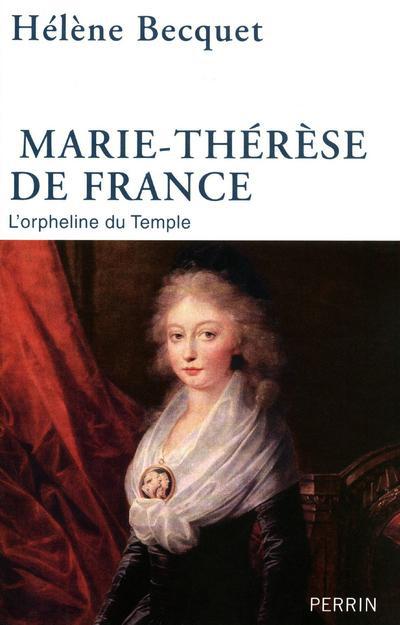 MARIE-THERESE DE FRANCE L'ORPHELINE DU TEMPLE