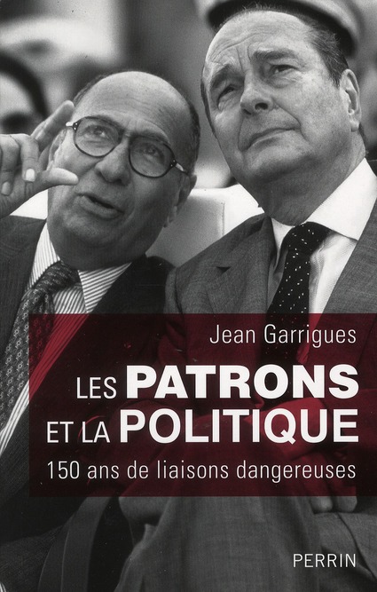 LES PATRONS ET LA POLITIQUE 150 ANS DE LIAISONS DANGEREUSES