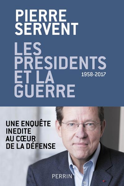 LES PRESIDENTS ET LA GUERRE - 1958-2017