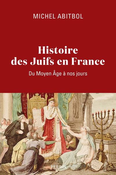 HISTOIRE DES JUIFS EN FRANCE - DU MOYEN AGE A NOS JOURS