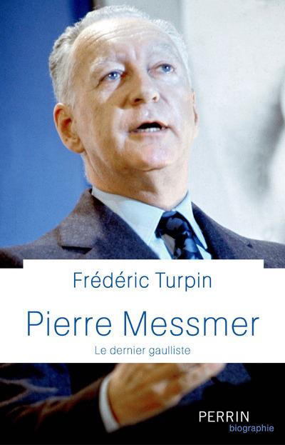 PIERRE MESSMER - LE DERNIER GAULLISTE
