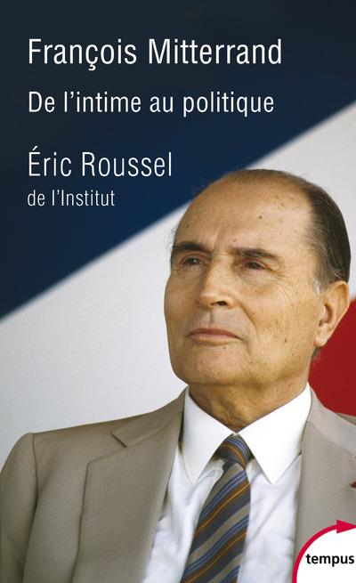 FRANCOIS MITTERRAND, DE L'INTIME AU POLITIQUE