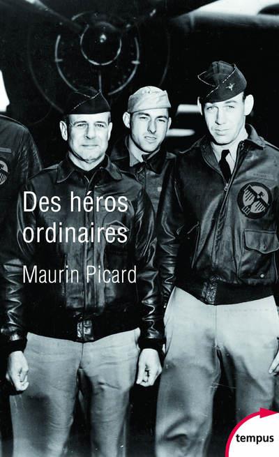 DES HEROS ORDINAIRES - AU COEUR DE LA SECONDE GUERRE MONDIALE