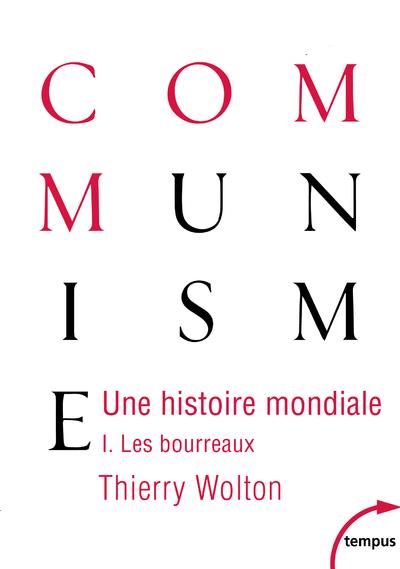 UNE HISTOIRE MONDIALE DU COMMUNISME - TOME 1 LES BOURREAUX - VOL01