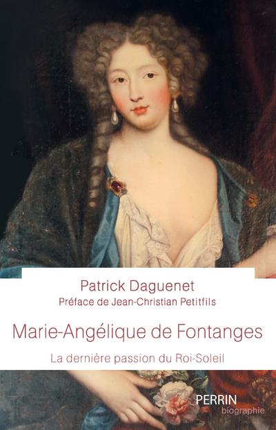 MARIE-ANGELIQUE DE FONTANGES - LA DERNIERE PASSION DU ROI-SOLEIL