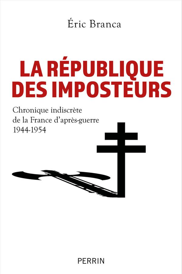 LA REPUBLIQUE DES IMPOSTEURS - CHRONIQUE INDISCRETE DE LA FRANCE D'APRES-GUERRE 1944-1954