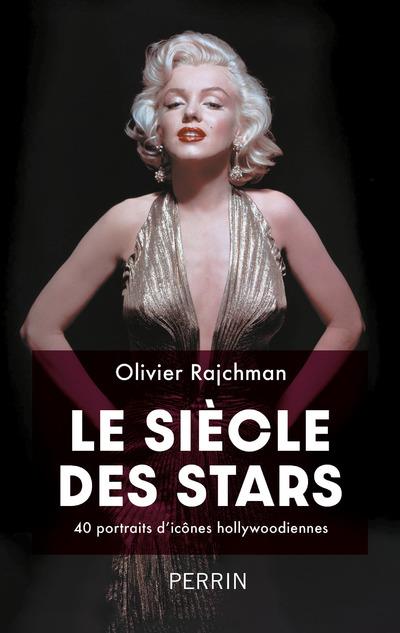 LE SIECLE DES STARS - 40 PORTRAITS D'ICONES HOLLYWOODIENNES