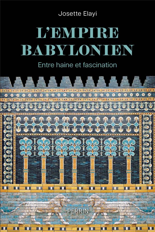 L'EMPIRE BABYLONIEN - ENTRE HAINE ET FASCINATION