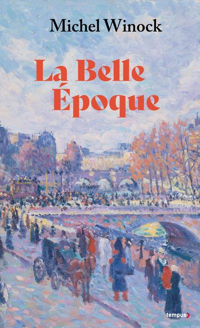 LA BELLE EPOQUE - LA FRANCE DE 1900 A 1914