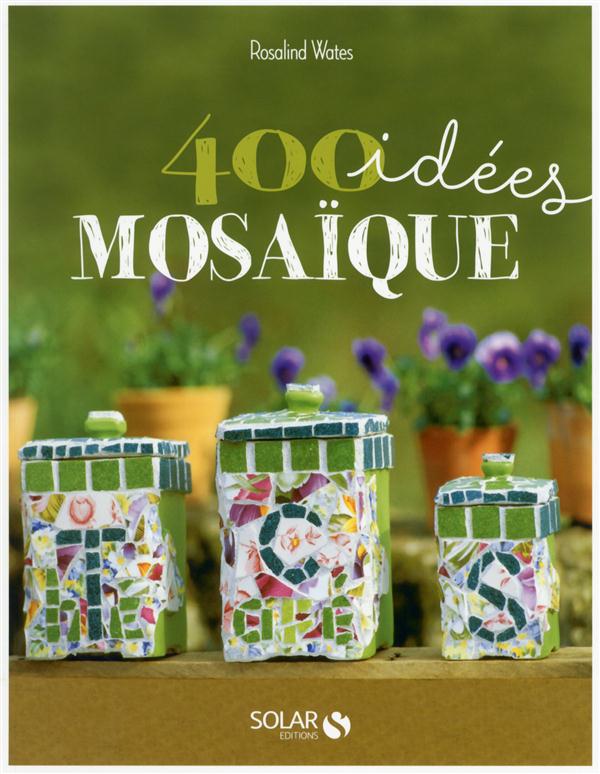 400 IDEES MOSAIQUE