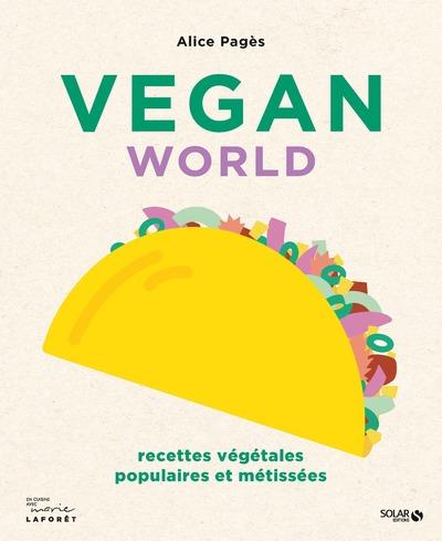 VEGAN WORLD - RECETTES VEGETALES, POPULAIRES ET METISSEES