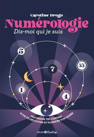 NUMEROLOGIE, DIS-MOI QUI JE SUIS
