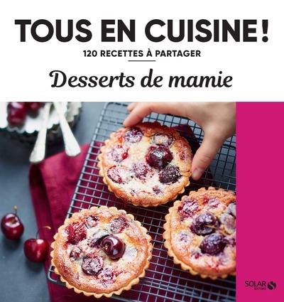 DESSERTS DE MAMIE - 120 RECETTES A PARTAGER