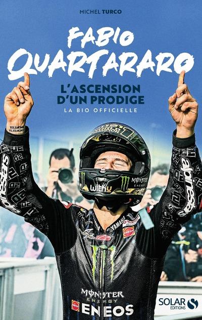FABIO QUARTARARO, L'ASCENSION D'UN PRODIGE - NOUVELLE EDITION