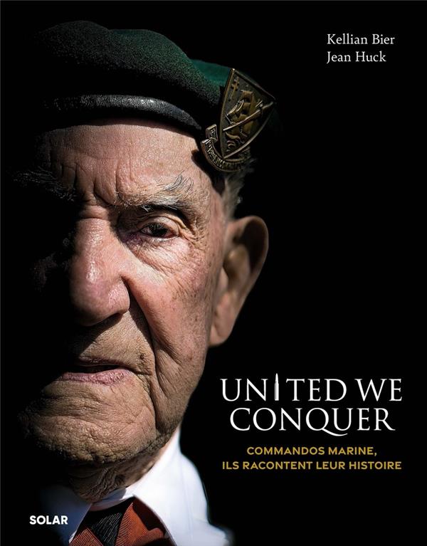 UNITED WE CONQUER - COMMANDOS MARINE, ILS RACONTENT LEUR HISTOIRE