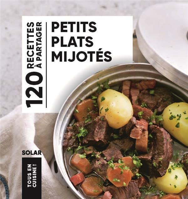 PETITS PLATS MIJOTES - TOUS EN CUISINE