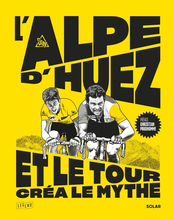 L'ALPE D'HUEZ, ET LE TOUR CREA LE MYTHE