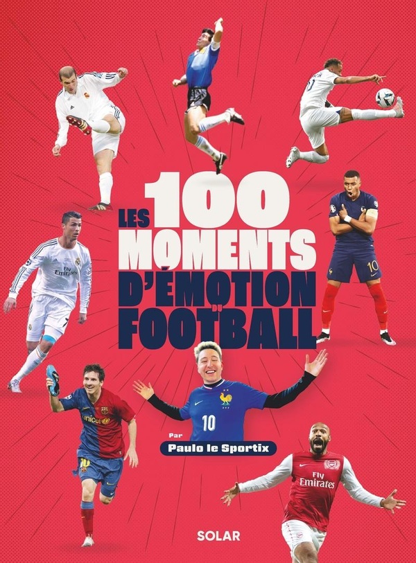 LES 100 MOMENTS D'EMOTION DU FOOTBALL