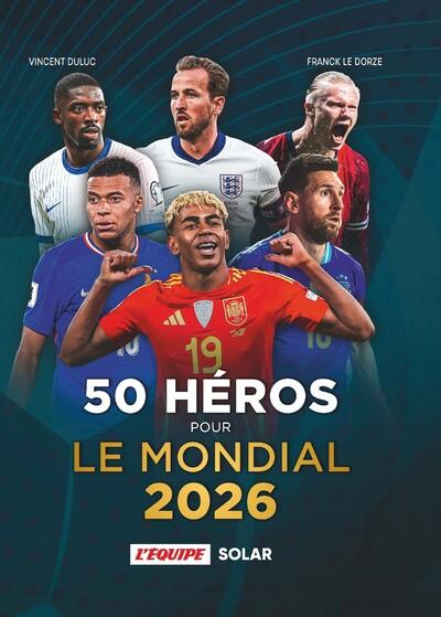 50 HEROS POUR LE MONDIAL 2026