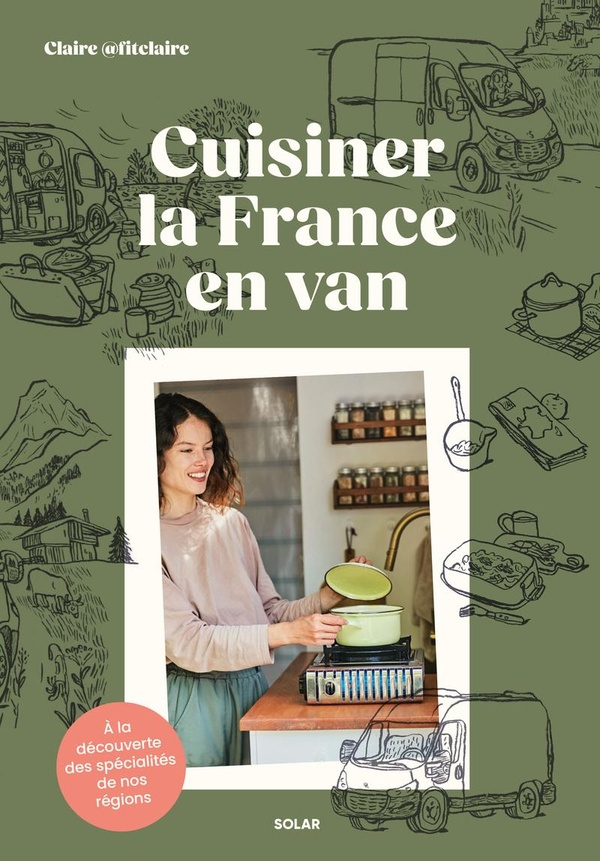 CUISINER LA FRANCE EN VAN - A LA DECOUVERTE DES SPECIALITES DE NOS REGIONS