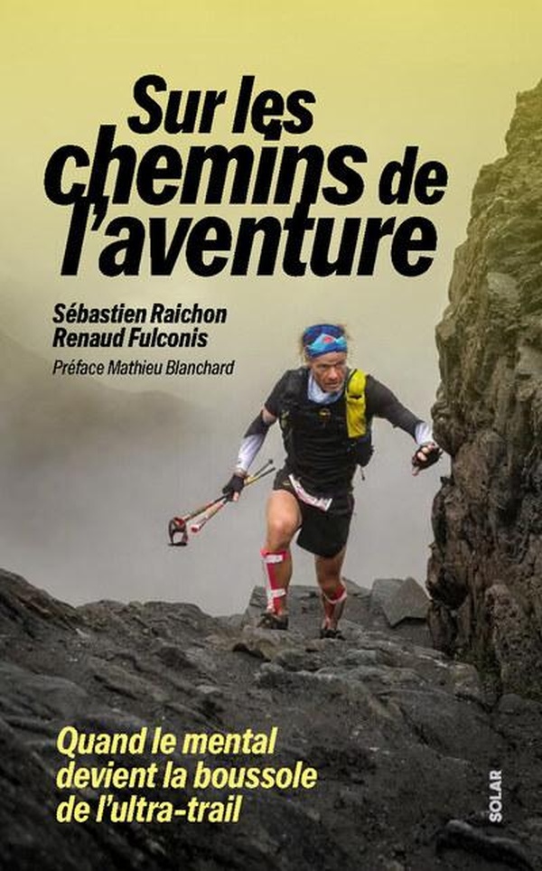 SUR LES CHEMINS DE L'AVENTURE - QUAND LE MENTAL DEVIENT LA BOUSSOLE DE L'ULTRA-TRAIL