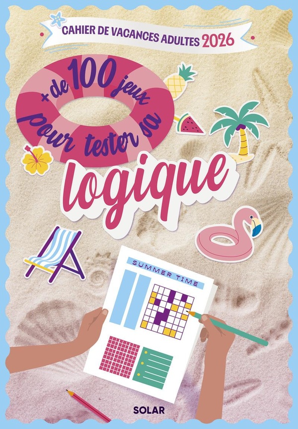 CAHIER DE VACANCES SUMMER TIME + DE 100 JEUX POUR TESTE TA LOGIQUE 2026