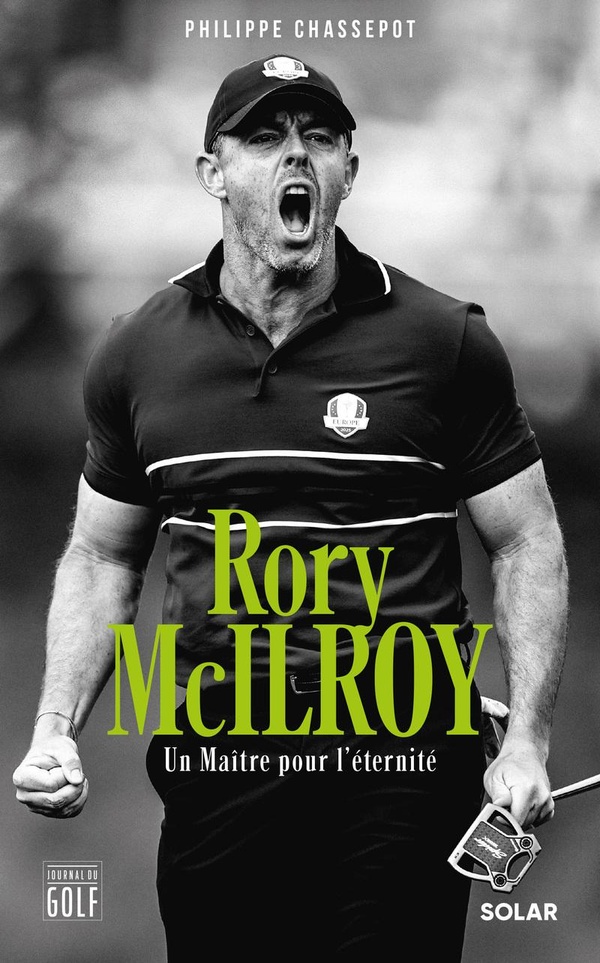 RORY MCILROY - UN MAITRE POUR L'ETERNITE