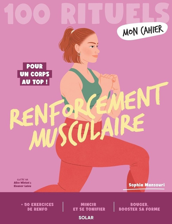MON CAHIER 100 RITUELS RENFORCEMENT MUSCULAIRE - POUR UN CORPS AU TOP !