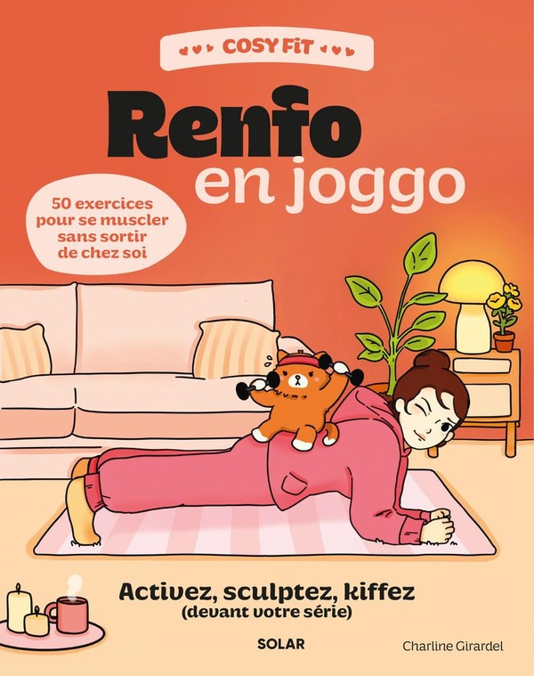 COSY FIT RENFO EN JOGGO - ACTIVEZ, SCULPTEZ, KIFFEZ (DEVANT VOTRE SERIE) - 50 EXERCICES POUR SE MUSC